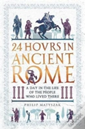 24 Hours In Ancient Rome