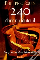 240 Dans Un Fauteuil ; La Saga Des Présidents De L'Assemblée