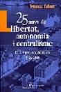 25 Anys De Llibertat, Autonomia I Centralisme (1976-2000) Una Visió E - Preview