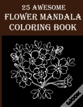 25 Awesome Flower Mandala Coloring Book
