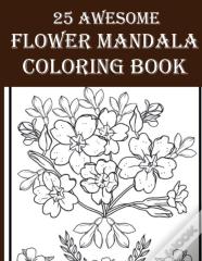 25 Awesome Flower Mandala Coloring Book