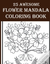 25 Awesome Flower Mandala Coloring Book