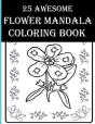 25 Awesome Flower Mandala Coloring Book - Preview