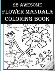 25 Awesome Flower Mandala Coloring Book