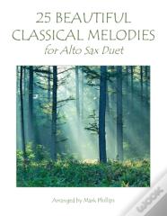 25 Beautiful Classical Melodies For Alto Sax Duet