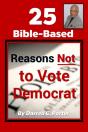 25 Bible-Based Reason Not To Vote Democrat - Preview