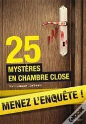 25 Enigmes Criminelles En Chambre Close