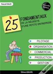 25 Fondamentaux De La Reussite D'Une Petite Entreprise - 2eme Edition