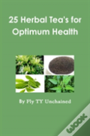 25 Herbal Tea'S For Optimum Health