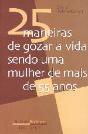 25 Maneiras de Gozar a Vida Sendo uma Mulher de mais de 55 Anos - Preview