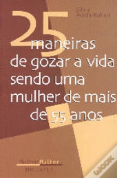 25 Maneiras de Gozar a Vida Sendo uma Mulher de mais de 55 Anos