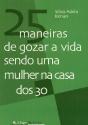 25 Maneiras de Gozar a Vida Sendo Uma Mulher na Casa dos 30 - Preview