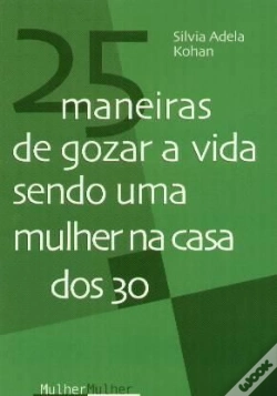 Capa do artigo 25 Maneiras de Gozar a Vida Sendo Uma Mulher na Casa dos 30