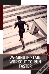 25-Minute Stair Workout To Run Faster