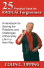 25 Practical Uses For Radical Forgiveness: A Handbook For Solving The Problems And Challenges Of Everyday Life In A New Way - Preview