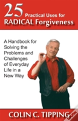 Capa do artigo 25 Practical Uses For Radical Forgiveness: A Handbook For Solving The Problems And Challenges Of Everyday Life In A New Way