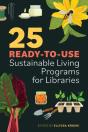 25 Ready-To-Use Sustainable Living Programs For Libraries - Preview