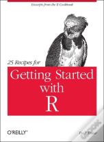 25 Recipes For Getting Started With R