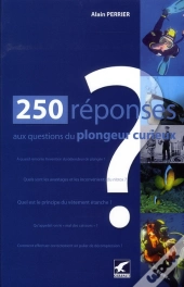 250 Réponses Aux Questions Du Plongeur Curieux