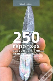 250 Réponses Aux Questions D'Un Amateur De Couteaux