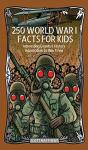 250 World War 1 Facts For Kids - Interesting Events & History Information To Win Trivia - Preview