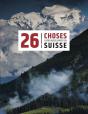 26 Choses À Voir Absolument En Suisse - Preview