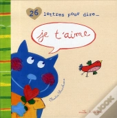 26 Lettres Pour Dire ; Je T'Aime