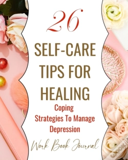 Capa do artigo 26 Self-Care Tips For Healing - Coping Strategies To Manage Depression - Work Book Journal