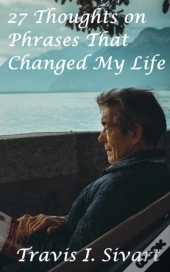27 Thoughts On Phrases That Changed My Life