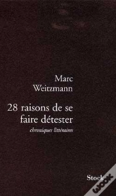 28 Raisons De Se Faire Detester : Chroniques Littéraires
