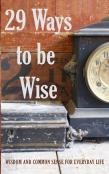 29 Ways To Be Wise