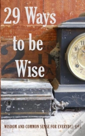 29 Ways To Be Wise