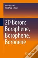 2d Boron: Boraphene, Borophene, Boronene