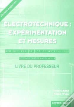 Capa do artigo 2ème Année Bep (Terminale Bep); Électrotechnique : Expérimentation Et Mesures ; Bep Métiers De L'Électrotechnique ; Seconde Professionnelle ; Livre Du Professeur