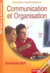 2ème Année Bep (Terminale Bep) Secretariat; Communication Et Organisation ; Dossiers Transversaux