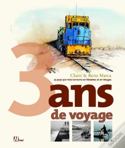 Capa do artigo 3 Ans De Voyages ; 25 Pays Par Voie Terrestre En Histoires Et En Images