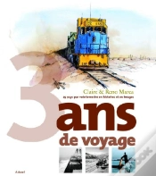 Capa do artigo 3 Ans De Voyages ; 25 Pays Par Voie Terrestre En Histoires Et En Images
