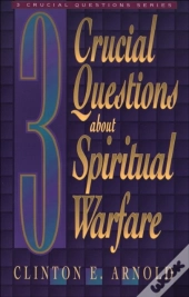 3 Crucial Questions About Spiritual Warfare (Three Crucial Questions)