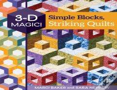 3-D Magic! Simple Blocks, Striking Quilts