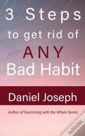 3 Steps To Get Rid Of Any Bad Habit: And