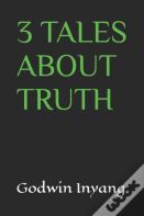 3 Tales About Truth
