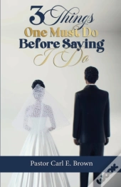 3 Things One Must Do Before Saying I Do