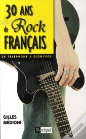 30 Ans De Rock Français, De Téléphone À Dionysos