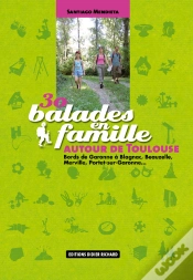 Capa do artigo 30 Balades En Famille ; Autour De Toulouse