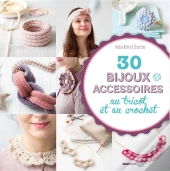 30 Bijous & Accessoires ; Au Tricot Et Au Crochet