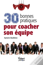 30 Bonnes Pratiques Pour Coatcher Son Equipe