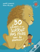 30 Choses À Ne Surtout Pas Faire Avec Les Animaux !