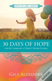 30 Days Of Hope For Joy Through A Child'S Severe Illness