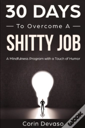 30 Days To Overcome A Shitty Job