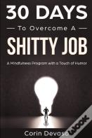 30 Days To Overcome A Shitty Job